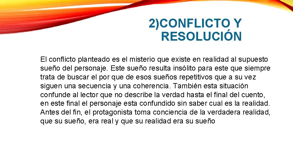 2)CONFLICTO Y RESOLUCIÓN El conflicto planteado es el misterio que existe en realidad al 2)CONFLICTO Y RESOLUCIÓN El conflicto planteado es el misterio que existe en realidad al