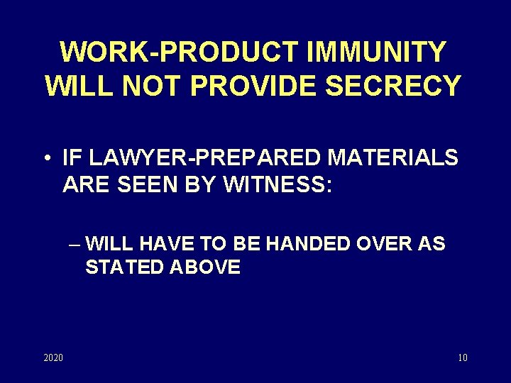 WORK-PRODUCT IMMUNITY WILL NOT PROVIDE SECRECY • IF LAWYER-PREPARED MATERIALS ARE SEEN BY WITNESS: