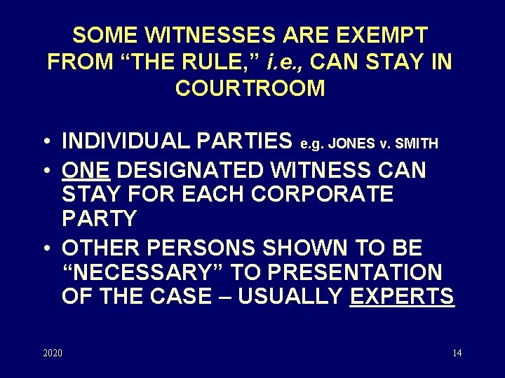 SOME WITNESSES ARE EXEMPT FROM “THE RULE, ” i. e. , CAN STAY IN