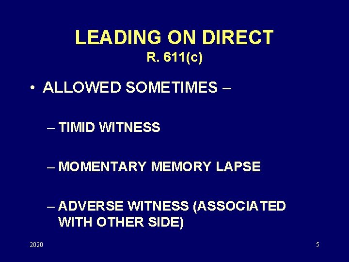 LEADING ON DIRECT R. 611(c) • ALLOWED SOMETIMES – – TIMID WITNESS – MOMENTARY