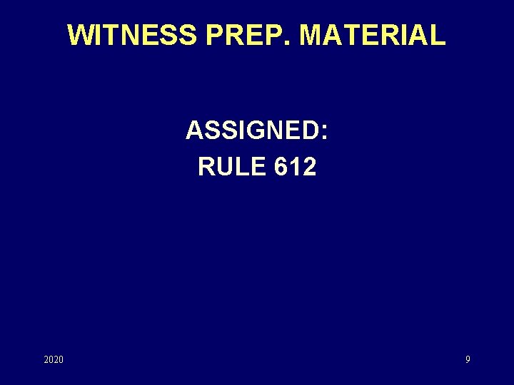 WITNESS PREP. MATERIAL ASSIGNED: RULE 612 2020 9 