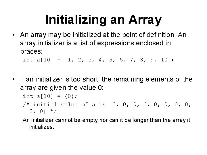 Initializing an Array • An array may be initialized at the point of definition.