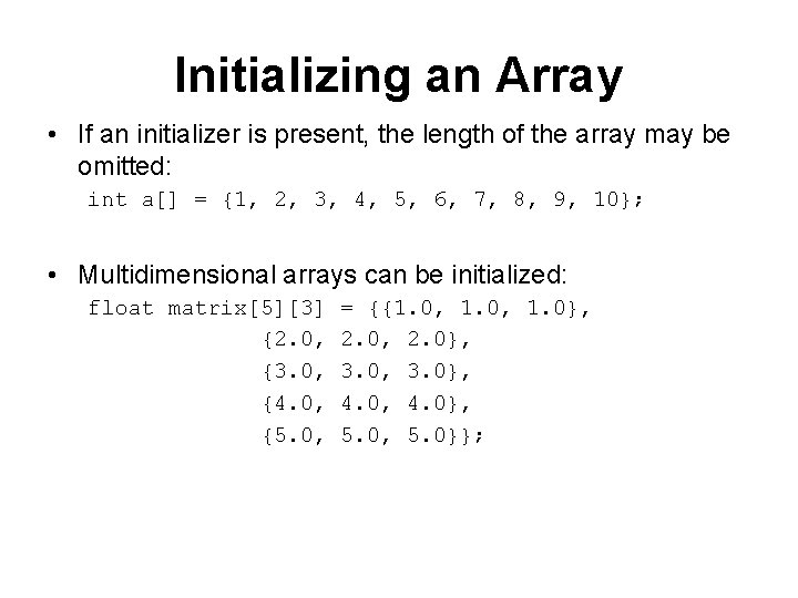Initializing an Array • If an initializer is present, the length of the array