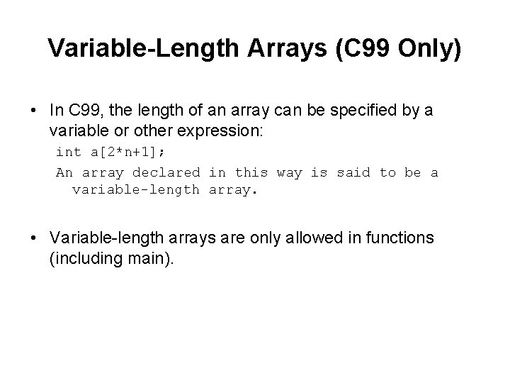 Variable-Length Arrays (C 99 Only) • In C 99, the length of an array