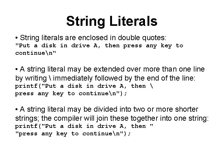 String Literals • String literals are enclosed in double quotes: "Put a disk in