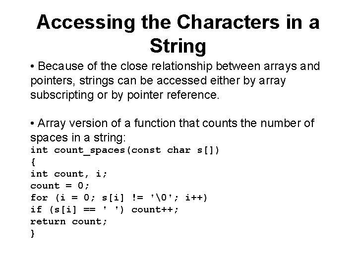 Accessing the Characters in a String • Because of the close relationship between arrays