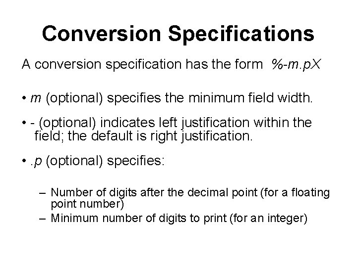 Conversion Specifications A conversion specification has the form %-m. p. X • m (optional)