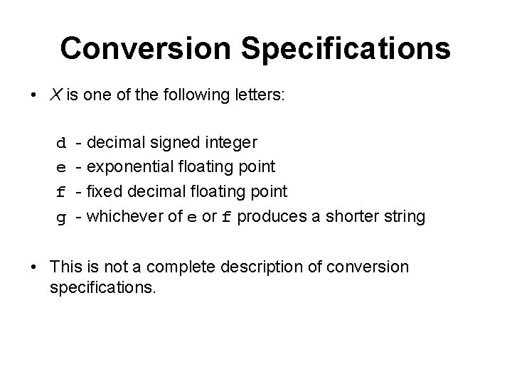 Conversion Specifications • X is one of the following letters: d e f g