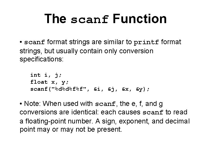 The scanf Function • scanf format strings are similar to printf format strings, but