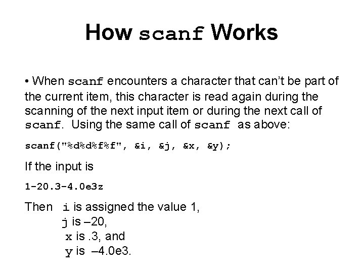 How scanf Works • When scanf encounters a character that can’t be part of