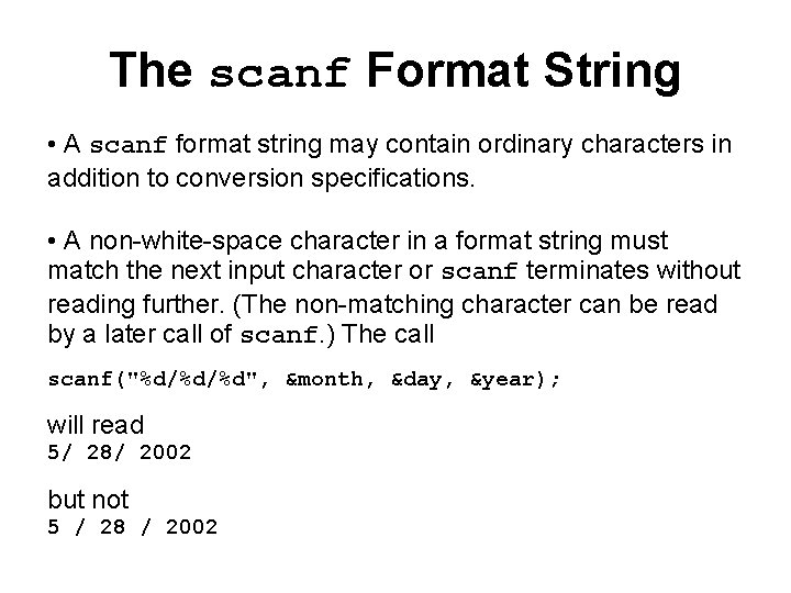 The scanf Format String • A scanf format string may contain ordinary characters in