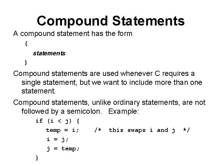Compound Statements A compound statement has the form { statements } Compound statements are