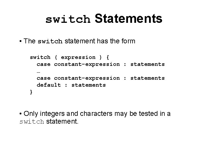 switch Statements • The switch statement has the form switch ( expression ) {