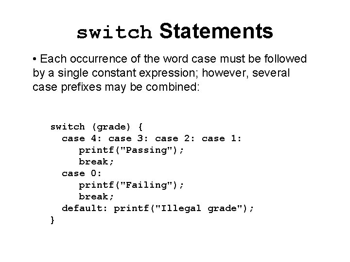 switch Statements • Each occurrence of the word case must be followed by a