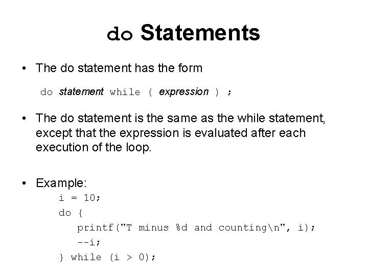 do Statements • The do statement has the form do statement while ( expression