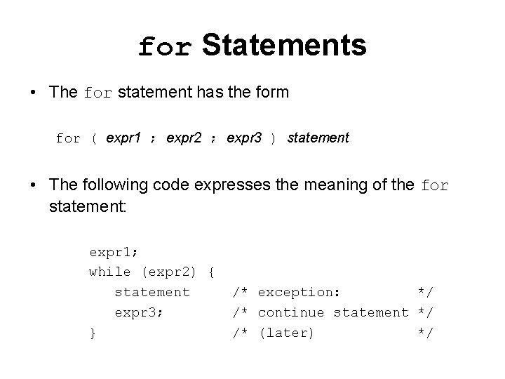 for Statements • The for statement has the form for ( expr 1 ;