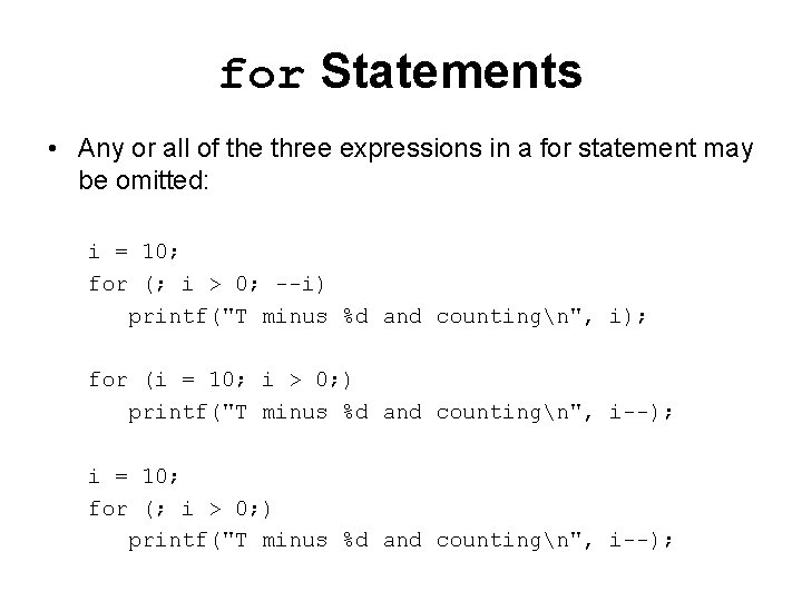 for Statements • Any or all of the three expressions in a for statement