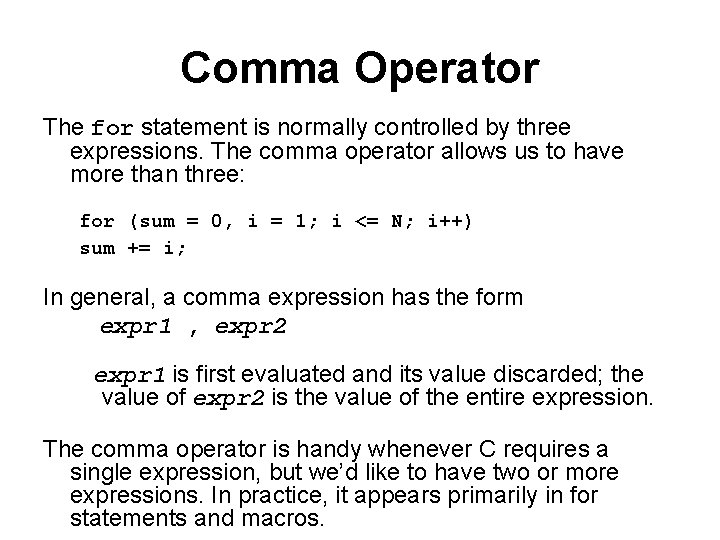 Comma Operator The for statement is normally controlled by three expressions. The comma operator