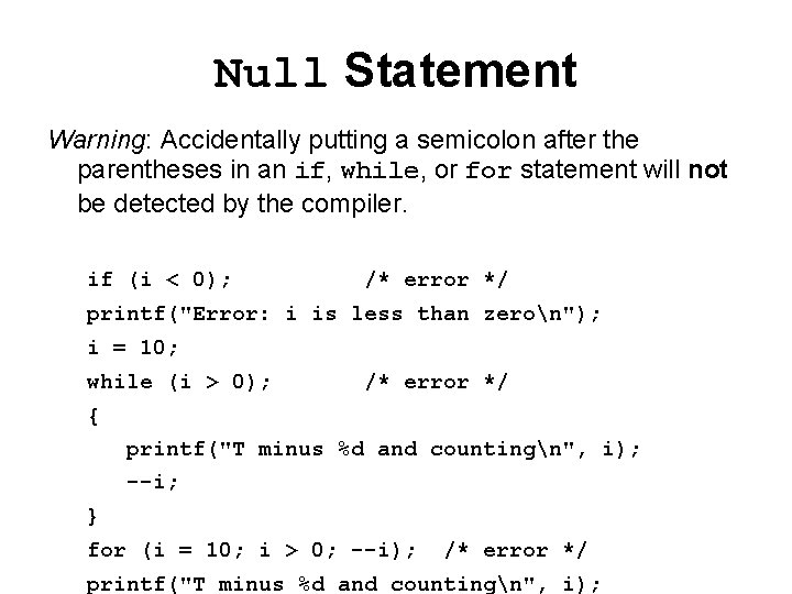 Null Statement Warning: Accidentally putting a semicolon after the parentheses in an if, while,