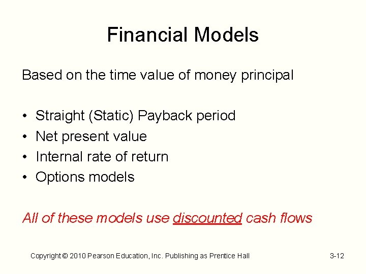 Financial Models Based on the time value of money principal • • Straight (Static)