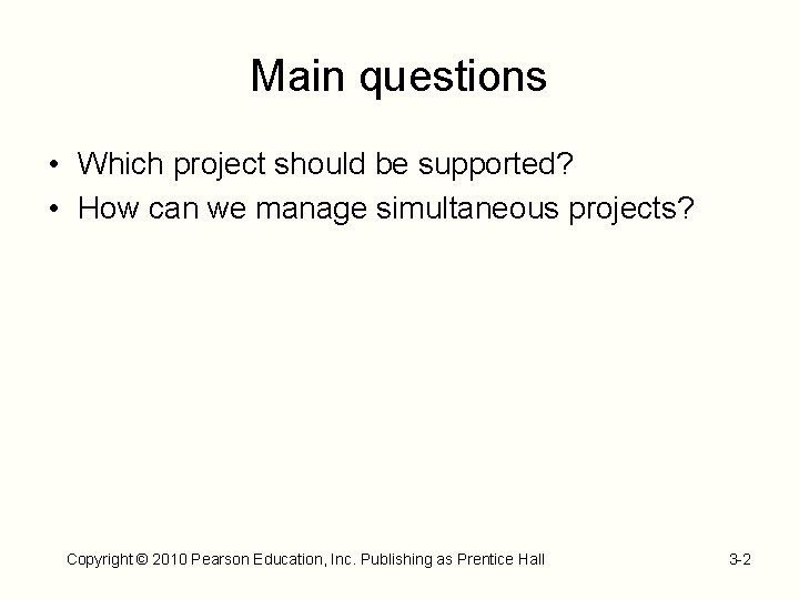 Main questions • Which project should be supported? • How can we manage simultaneous