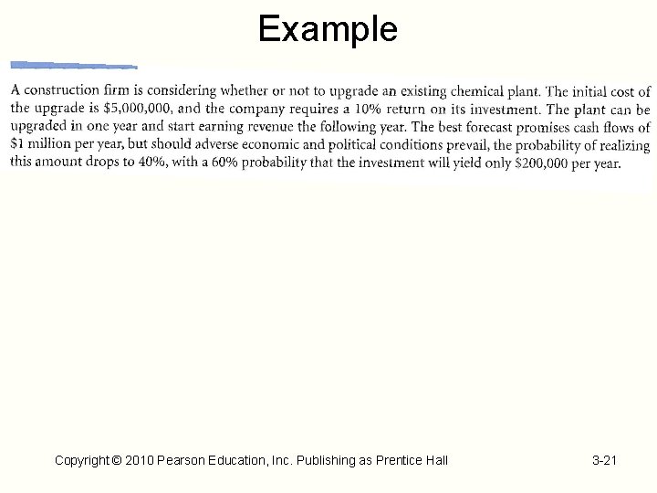 Example Copyright © 2010 Pearson Education, Inc. Publishing as Prentice Hall 3 -21 