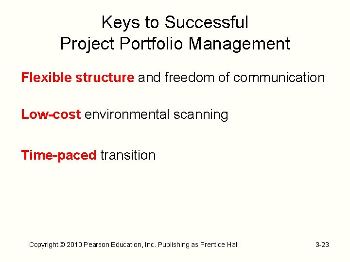 Keys to Successful Project Portfolio Management Flexible structure and freedom of communication Low-cost environmental