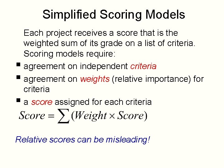 Simplified Scoring Models Each project receives a score that is the weighted sum of