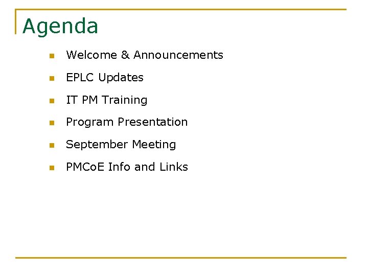 Agenda n Welcome & Announcements n EPLC Updates n IT PM Training n Program