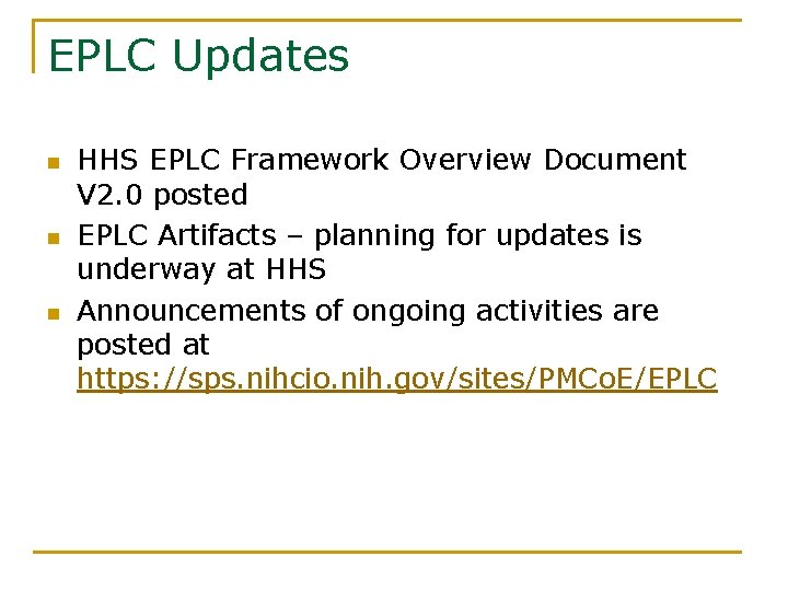 EPLC Updates n n n HHS EPLC Framework Overview Document V 2. 0 posted