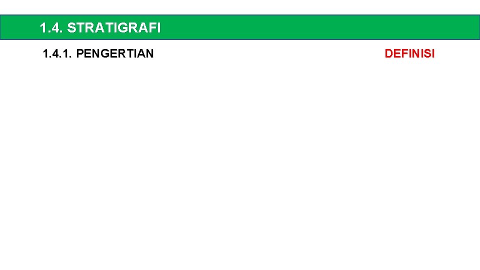 1. 4. STRATIGRAFI 1. 4. 1. PENGERTIAN DEFINISI 