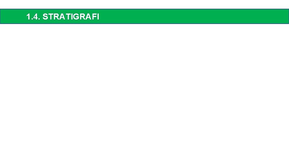 1. 4. STRATIGRAFI 