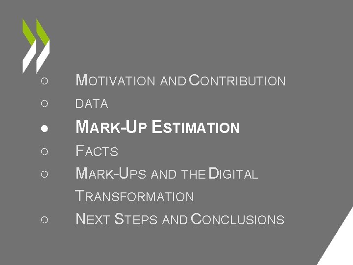 ○ ○ MOTIVATION AND CONTRIBUTION ● ○ ○ MARK-UP ESTIMATION ○ DATA FACTS MARK-UPS