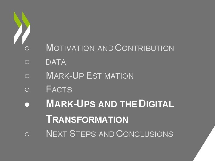 ○ ○ MOTIVATION AND CONTRIBUTION ● MARK-UPS AND THE DIGITAL TRANSFORMATION ○ NEXT STEPS