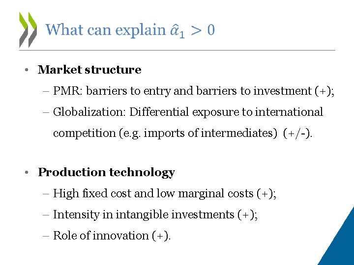  • Market structure – PMR: barriers to entry and barriers to investment (+);