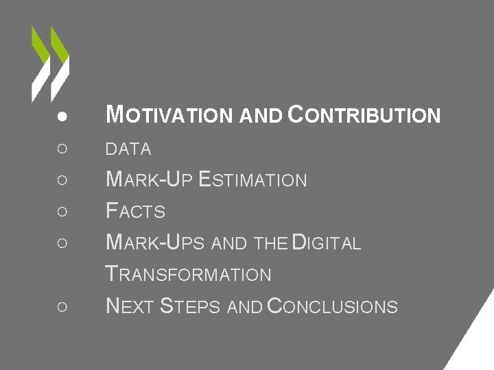 ● ○ ○ ○ MOTIVATION AND CONTRIBUTION DATA MARK-UP ESTIMATION FACTS MARK-UPS AND THE