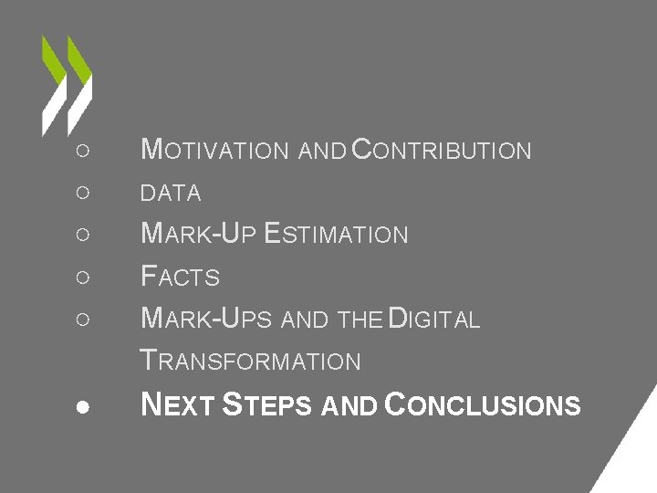 ○ ○ ○ MOTIVATION AND CONTRIBUTION ● NEXT STEPS AND CONCLUSIONS DATA MARK-UP ESTIMATION