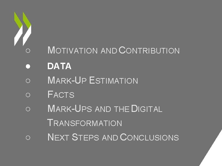 ○ MOTIVATION AND CONTRIBUTION ● ○ ○ ○ DATA ○ MARK-UP ESTIMATION FACTS MARK-UPS