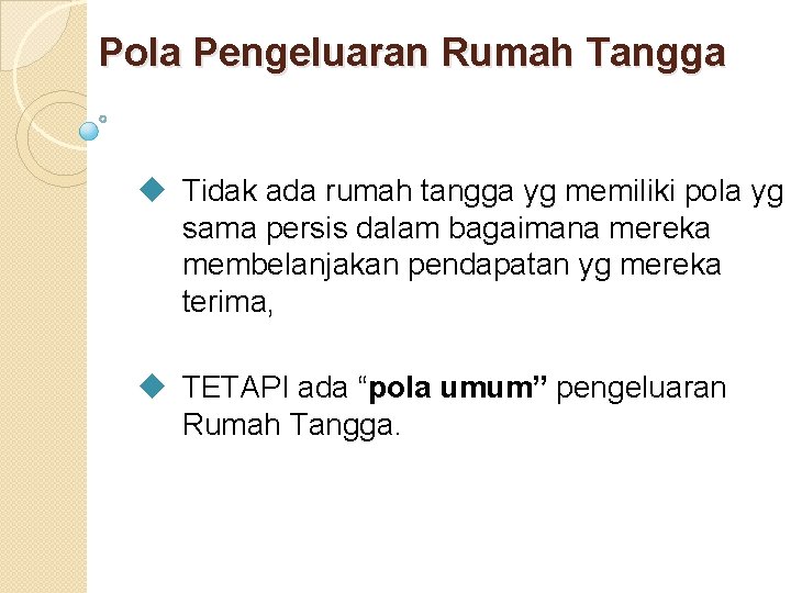 Pola Pengeluaran Rumah Tangga u Tidak ada rumah tangga yg memiliki pola yg sama