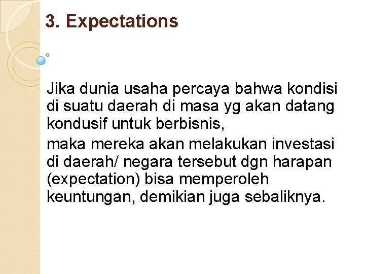 3. Expectations Jika dunia usaha percaya bahwa kondisi di suatu daerah di masa yg