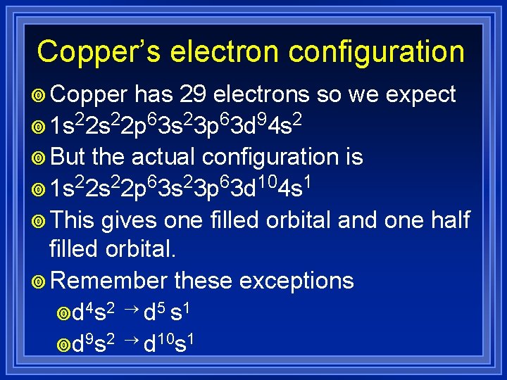 Copper’s electron configuration ¥ Copper has 29 electrons ¥ 1 s 22 p 63