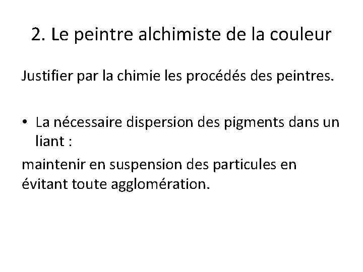 2. Le peintre alchimiste de la couleur Justifier par la chimie les procédés des
