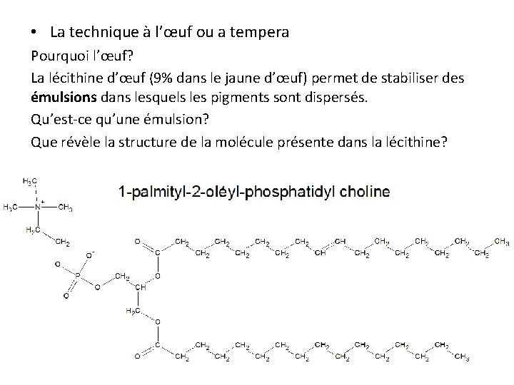  • La technique à l’œuf ou a tempera Pourquoi l’œuf? La lécithine d’œuf