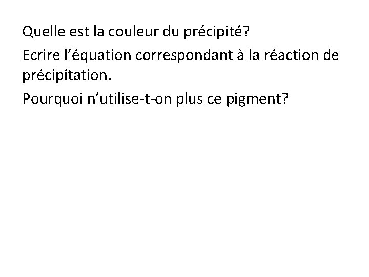 Quelle est la couleur du précipité? Ecrire l’équation correspondant à la réaction de précipitation.