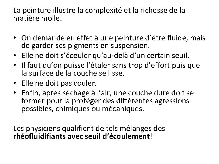 La peinture illustre la complexité et la richesse de la matière molle. • On