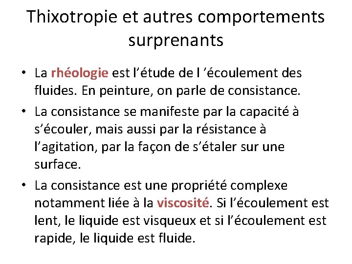 Thixotropie et autres comportements surprenants • La rhéologie est l’étude de l ’écoulement des