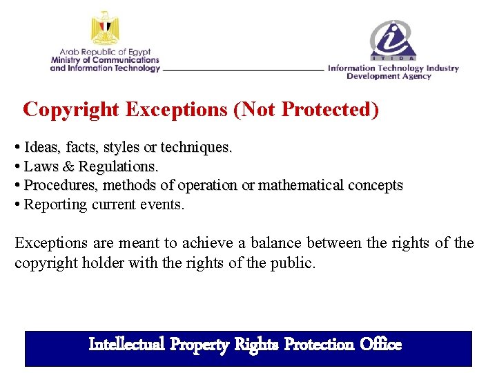 Copyright Exceptions (Not Protected) • Ideas, facts, styles or techniques. • Laws & Regulations.