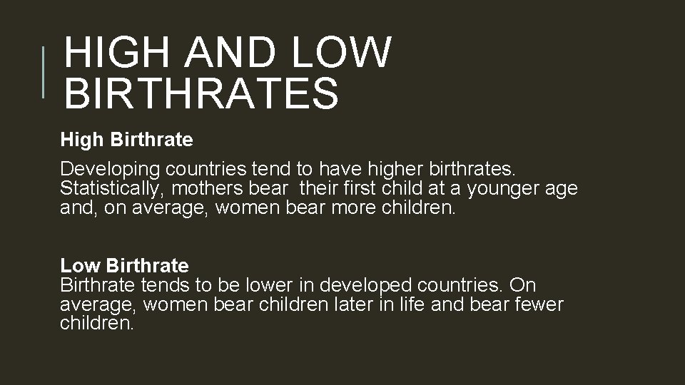 HIGH AND LOW BIRTHRATES High Birthrate Developing countries tend to have higher birthrates. Statistically,