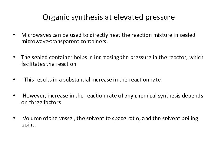 Organic synthesis at elevated pressure • Microwaves can be used to directly heat the