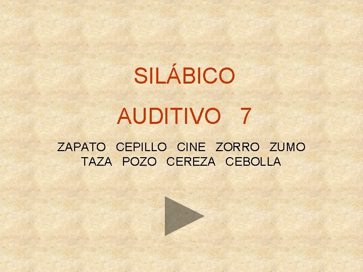 SILÁBICO AUDITIVO 7 ZAPATO CEPILLO CINE ZORRO ZUMO TAZA POZO CEREZA CEBOLLA 